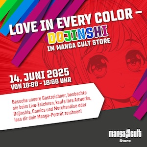 Werbegrafik zum Event „Love in Every Color – Dojinshi“ im Manga Cult Store am 14. Juni 2025. Bunte Regenbogenstreifen, Mangamädchen im Hintergrund und Text mit Infos: Live-Zeichnen, Dojinshi, Comics, Merchandise und Manga-Porträts von Gastzeichnerinnen.*